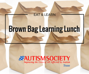 Brown Bag Learning Lunch @ The Autism Society of Central Texas