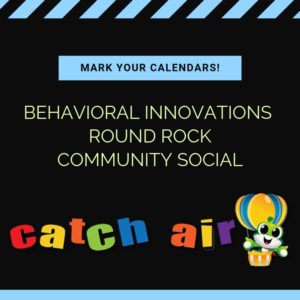 Behavioral Innovations Community Social @ Catch Air Round Rock