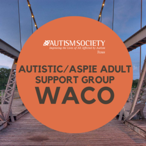 Waco Autistic/Aspie Adult Support Group (Now on Zoom) @ Zoom!
