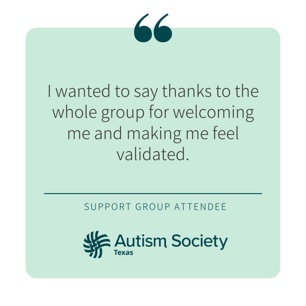 "I wanted to say thanks to the whole group for welcoming me and making me feel validated." spoken by a support group attendee. 